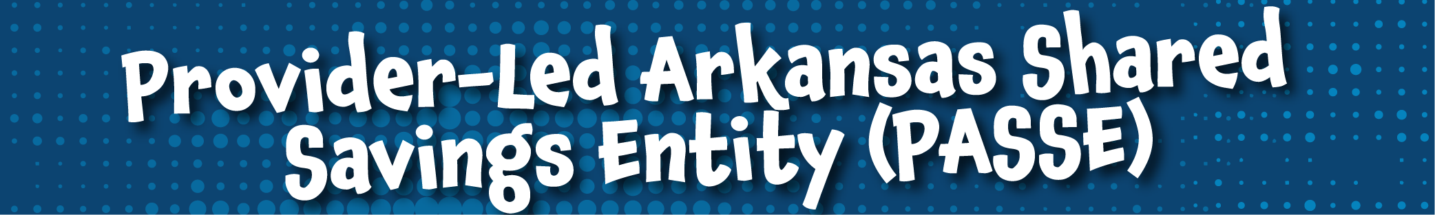 Provider-Led Arkansas Shared Savings Entity